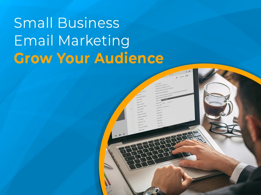 Blog: How to Grow Your Audience with Small Business Email Marketing