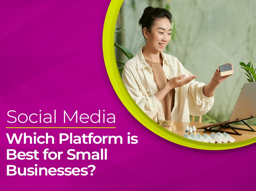 Which Social Media Platform is Best for Small Businesses?