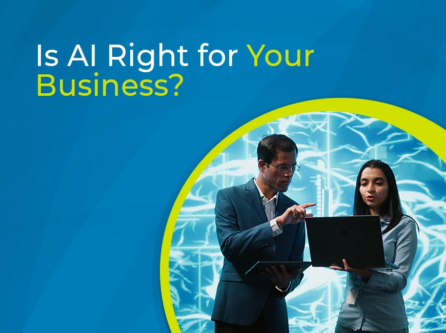 Blog: Is AI Right for Your Business?
